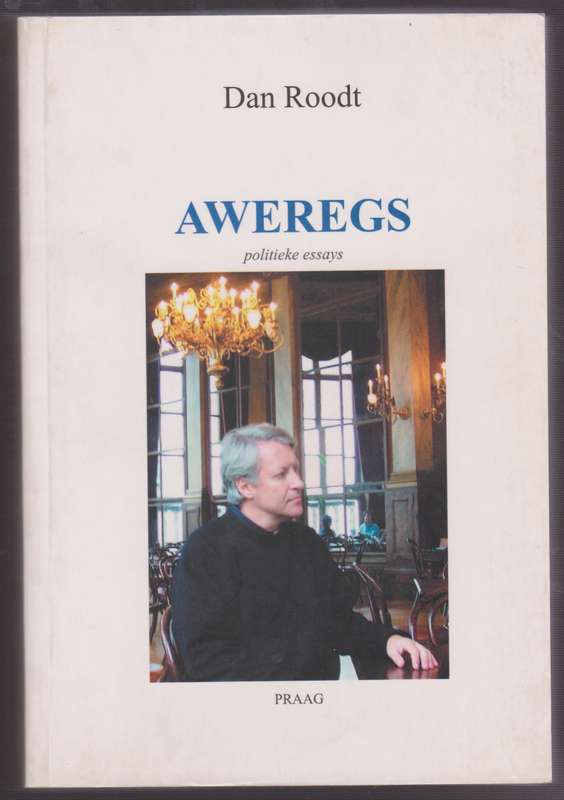 Aweregs: Politieke Essays - Roodt, Dan
