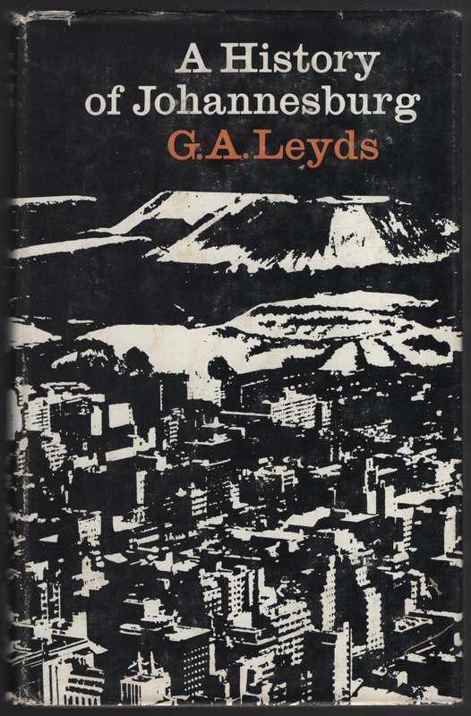 A History of Johannesburg - Leyds, G. A.