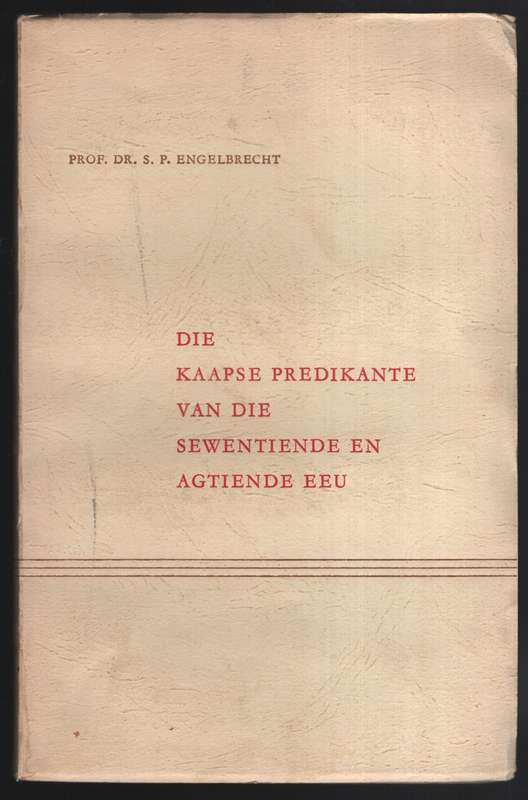 Die Kaapse Predikante van die Sewentiende en Agtiende Eeu - Engelbrecht, S. P.