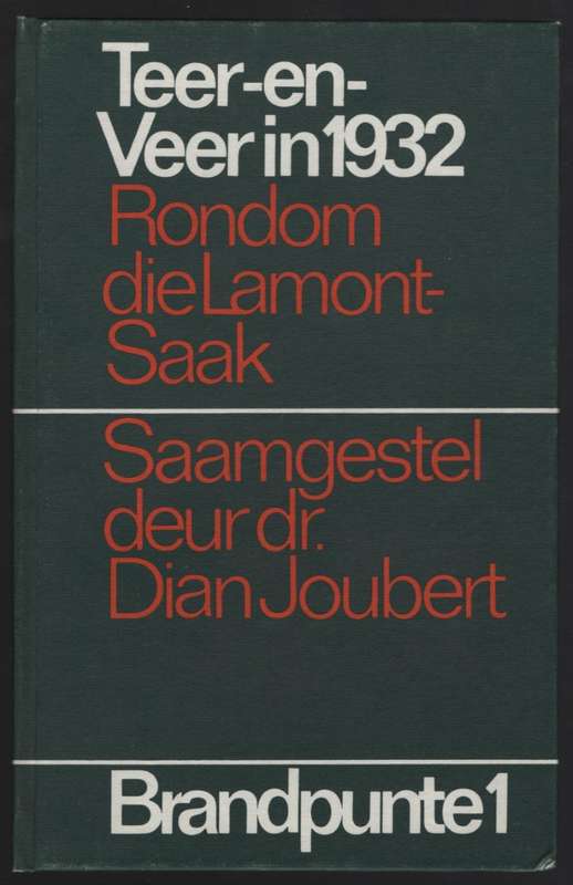 Teer-en-Veer in 1932: Rondom die Lamont-saak. Brandpunte No. 1 - Joubert, Dian