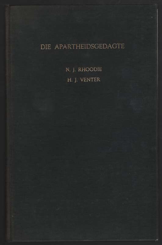 Die Apartheidsgedagte: 'n Sosio-historiese Uiteensetting van sy Onts - Rhoodie, N. J.; Venter, H. J