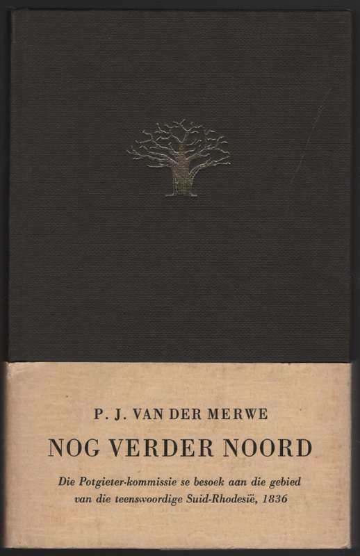 Nog Verder Noord. Die Potgieter-kommissie se Besoek aan die Gebied v - Van der Merwe, P. J.