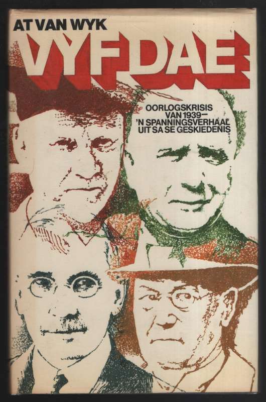 Vyf Dae: Oorlogskrisis van 1939 - 'n Spanningsverhaal uit SA Geskied - Van Wyk, At