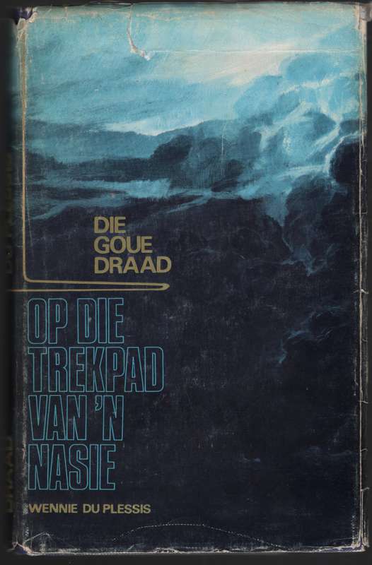 Die Goue Draad: Op die Trekpad van 'n Nasie - Du Plessis, Wennie