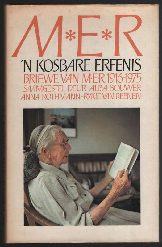 M.E.R: 'n Kosbare Erfenis. Briewe van M.E.R, 1916-197 - Bouwer, Alba; Rothmann, Anna