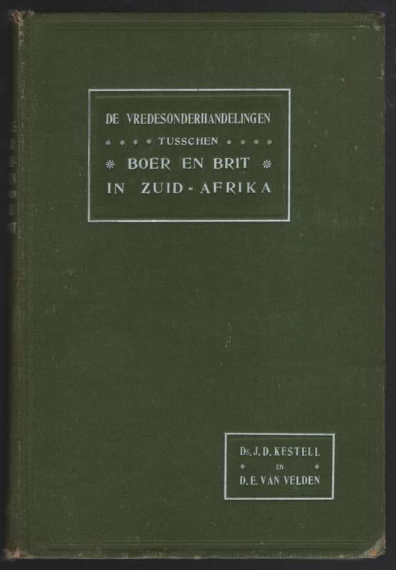De Vredesonderhandelingen Tusschen de Regeeringen der twee Zuid-Afri - Kestell, J. D.; Van Velden,