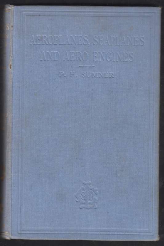 Aeroplanes, Seaplanes and Aero Engines - Sumner, P. H.