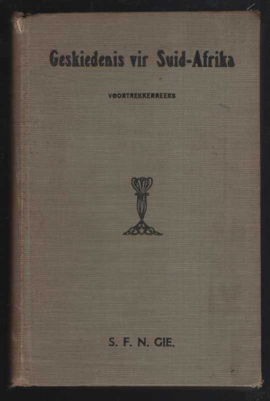 Geskiedenis vir Suid-Afrika, of Ons Verlede. Deel II: 1795-1918 - Gie, S. F. N.