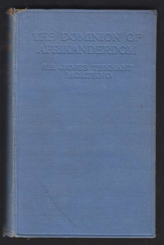 The Dominion of Afrikanerdom. Recollections Pleasant and Otherwise - Molteno, James Tennant