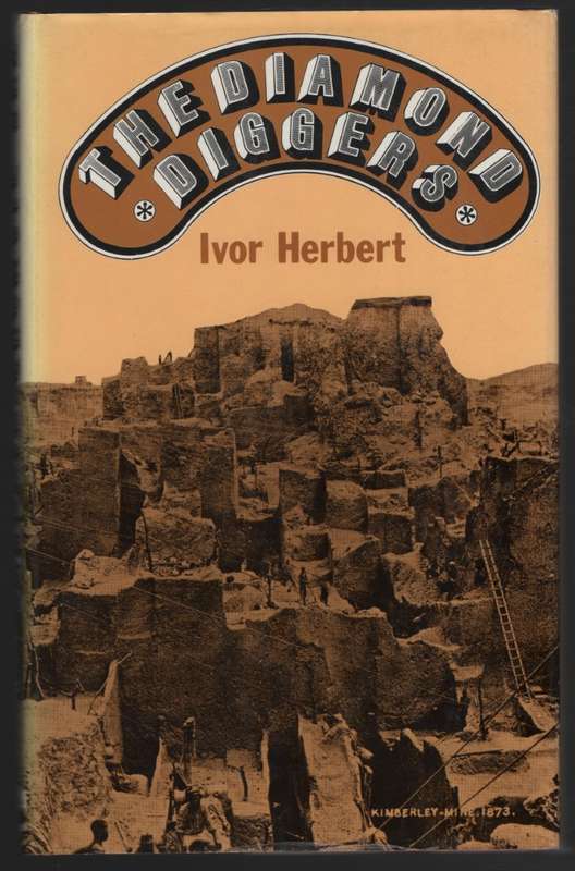 The Diamond Diggers: South Africa 1866 to the 1970's - Herbert, Ivor