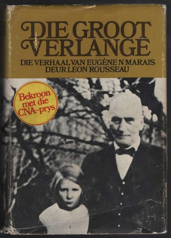 Die Groot Verlange: Die Verhaal van Eugene N Marais - Rousseau, Leon