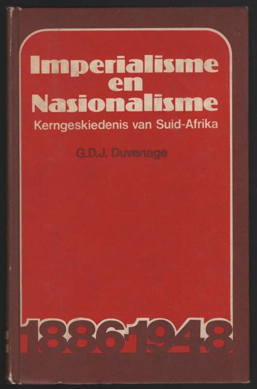 Imperialisme en Nasionalisme. Kerngeskiedenis van Suid-Afrika, 1886- - Duvenage, G. D. J.