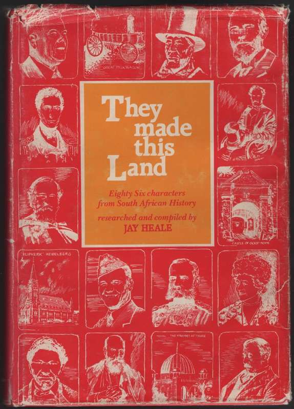 They Made  This Land. Eighty Six Characters from South African Histo - Heale, Jay