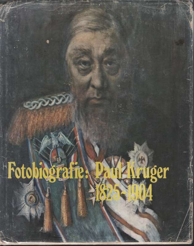 Fotobiografie: Paul Kruger 1825-1904 - Changuion, Louis