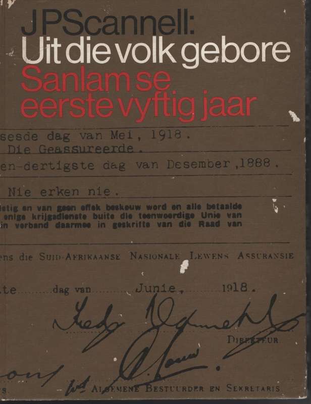 Uit die Volk Gebore: Sanlam se Eerste Vyftig Jaar - Scannell, J. P.