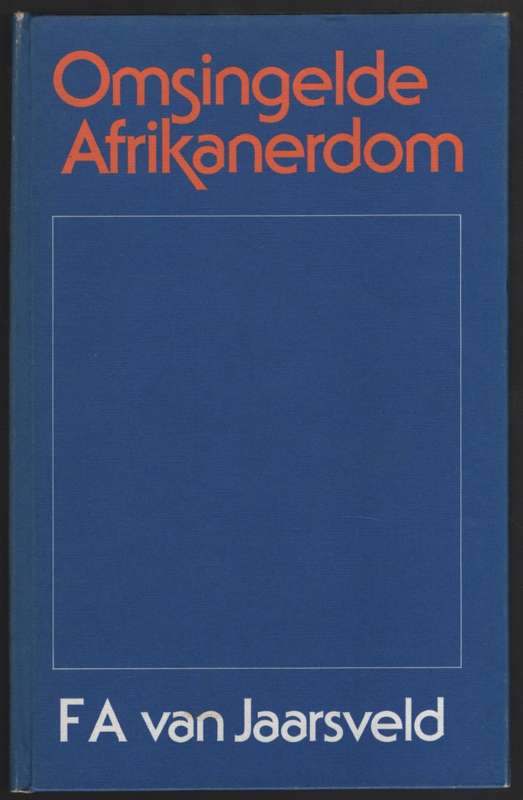 Omsingelde Afrikanerdom: Opstelle oor die Toestand van ons Tyd - Van Jaarsveld, F. A.