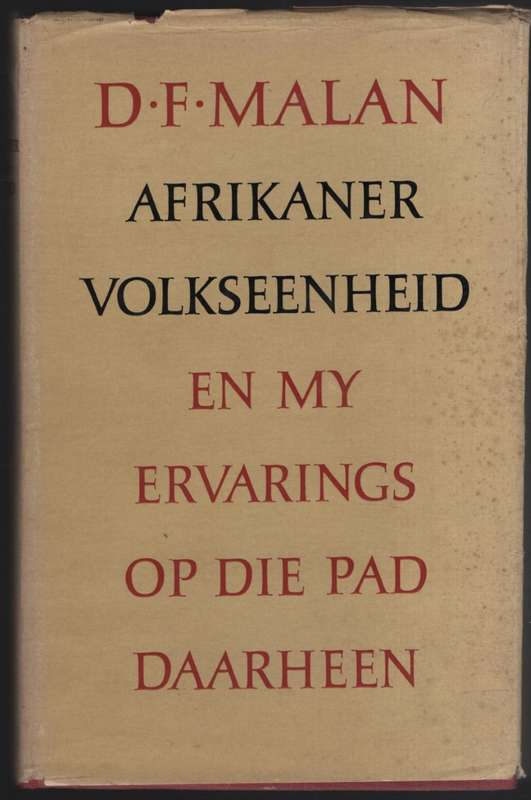 Afrikaner Volkseenheid en My Ervarings op die Pad Daarheen - Malan, D. F.