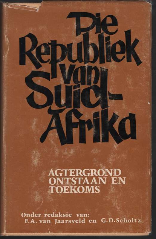 Die Republiek van Suid-Afrika: Agtergrond, Ontstaan en Toekoms - Van Jaarsveld, F. A. (ed); S
