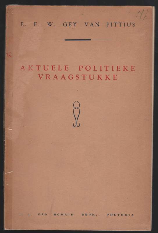 Aktuele Politieke Vraagstukke - Gey van Pittius, E. F. W.