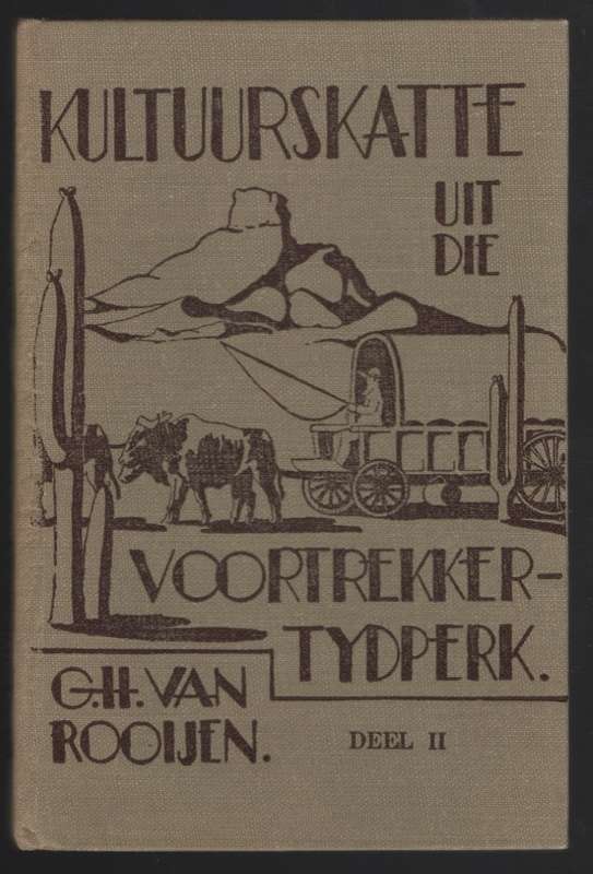 Kultuurskatte uit die Voortrekker-Tydperk. Deel II - Van Rooijen, G. H.