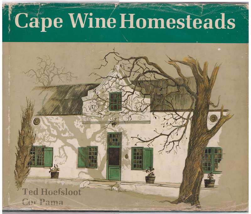 Cape Wine Homesteads - Hoefsloot, Ted; Pama, Cor