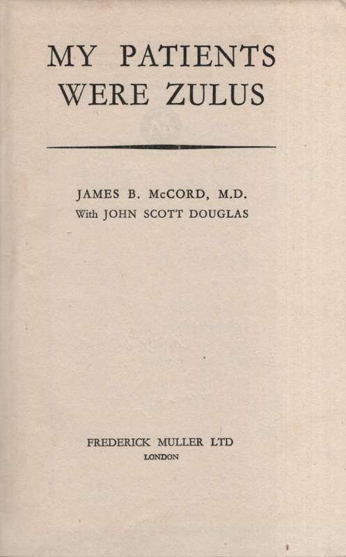 My Patients were Zulus - McCord, James B.; Douglas, J