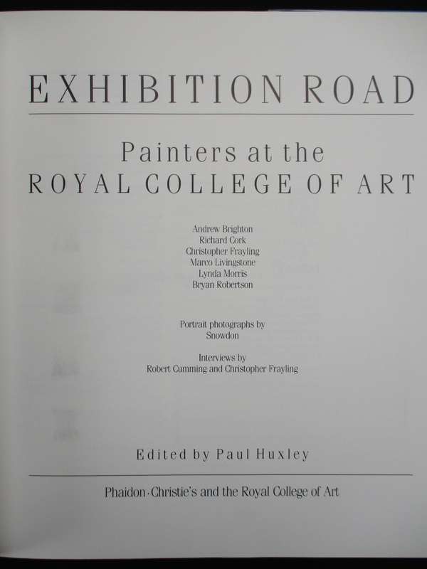 Exhibition Road. Painters at the Royal College of Art. - Huxley, Paul (ed)