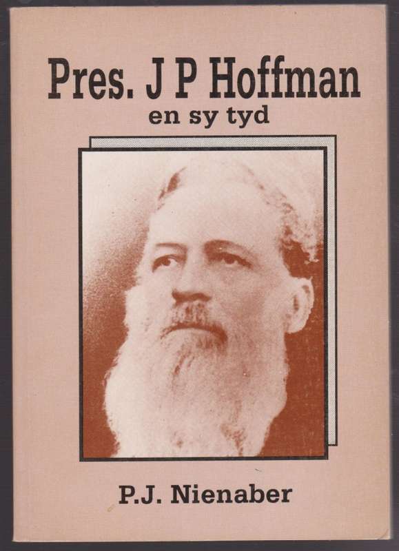 Pres. J. P. Hoffman en sy Tyd - Nienaber, P. J.