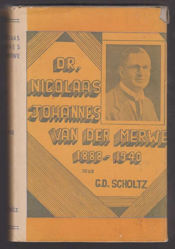 Dr. Nicolaas Johannes van der Merwe 1888-1940 - Scholtz, G. D.