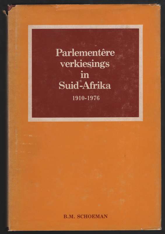 ParlementÃª Verkiesings in Suid-Afrika, 1910-1976 - Schoeman, B. M.