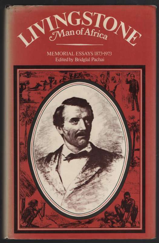 Livingstone, Man of Africa. Memorial Essays 1873-1973 - Pachai, Bridglal (ed)