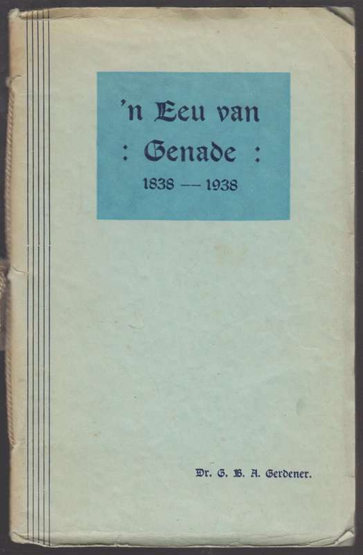n Eeu van Genade 1838-1938. Die Sendingtak van die Ned. Geref. Kerke - Gerdener, G. B. A.