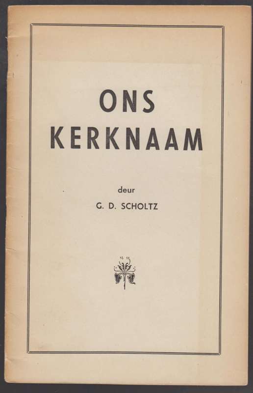 Ons Kerknaam - Scholtz, G. D.