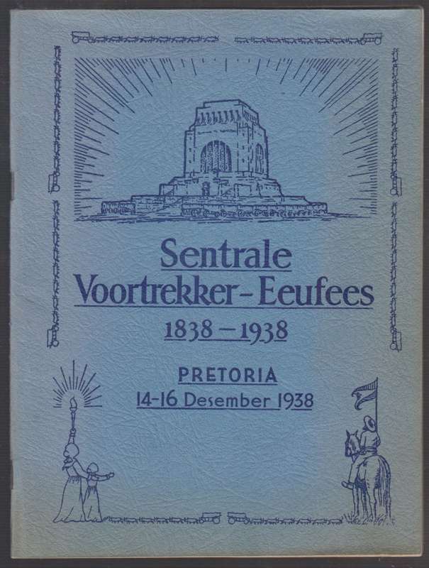 Sentrale Voortrekker-Eeufees 1838-1938. Pretoria, 14-16 Desember 193 - Anon