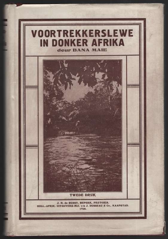 Voortrekkerslewe in Donker Afrika - Maie, Bana
