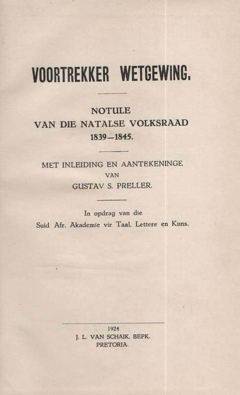 Voortrekker Wetgewing. Notule van die Natalse Volksraad, 1839-1845 - Preller, Gustav S.