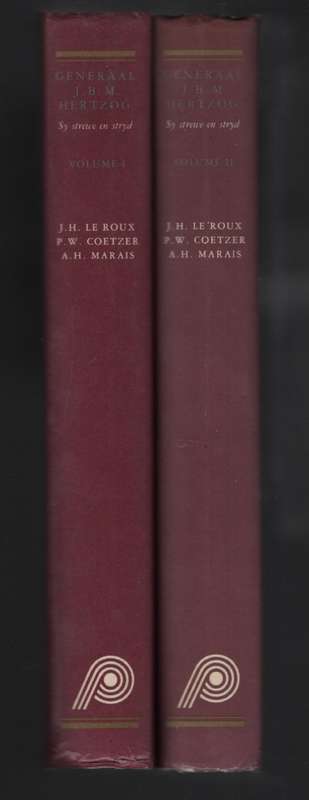 Generaal J. B. M. Hertzog: Sy Lewe en Stryd. Volume 1 and 2 - Le Roux, J. H.; Coetzer, P.