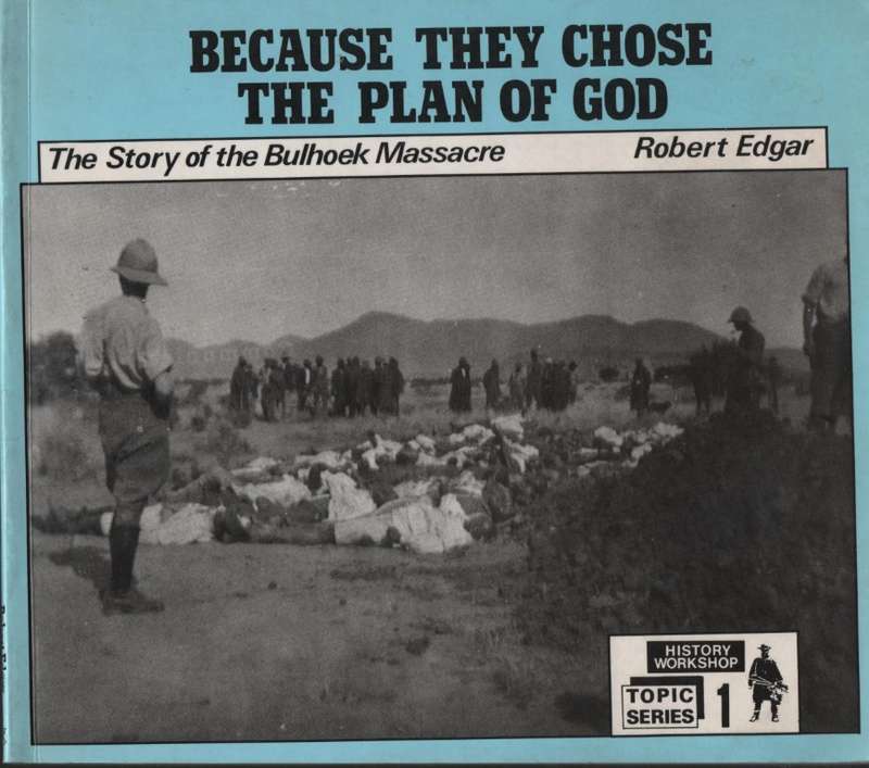 Because They Chose the Plan of God: The Story of the Bulhoek Massacr - Edgar, Robert