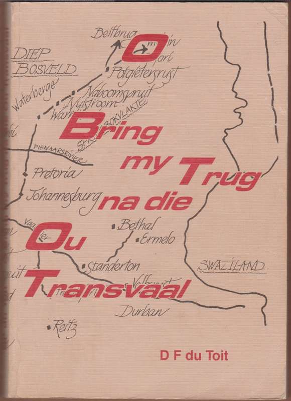 O Bring My Terug Na die Ou Transvaal - Du Toit, D. F.