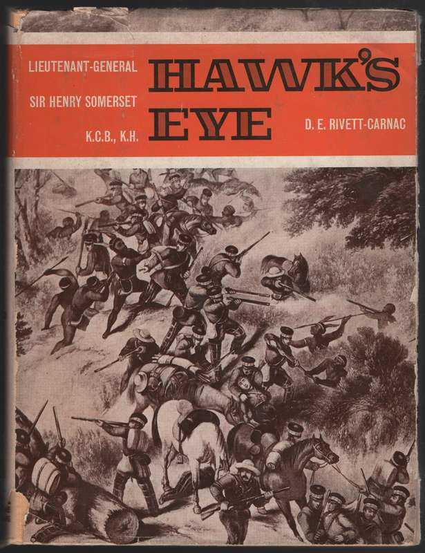 Hawk's Eye: Lieutenant-General Sir Henry Somerset - Rivett-Carnac, D. E.