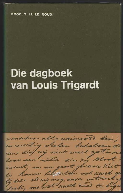 Die Dagboek van Louis Trigardt. Uitgegee met Inleiding, Aantekeninge - Le Roux, T. H.