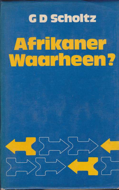 Afrikaner Waarheen? - Scholtz, G. D.