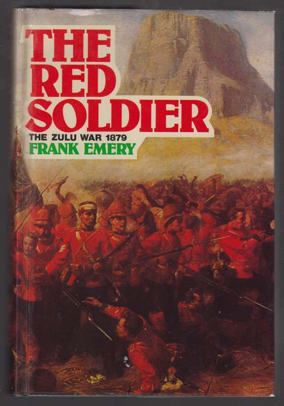 The Red Soldier: Letters from the Zulu War, 1879 - Emery, Frank