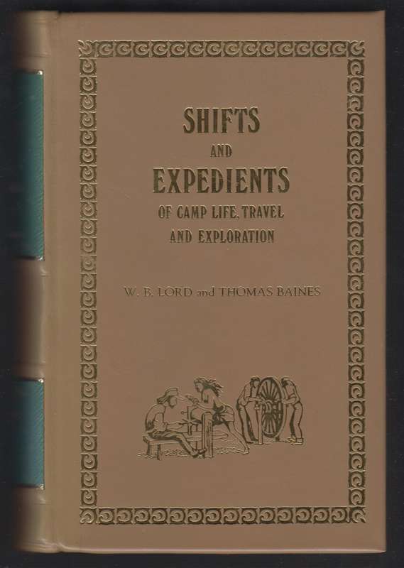Shifts and Expedients of Camp Life, Travel and Exploration - Lord, W. B.; Baines, Thomas