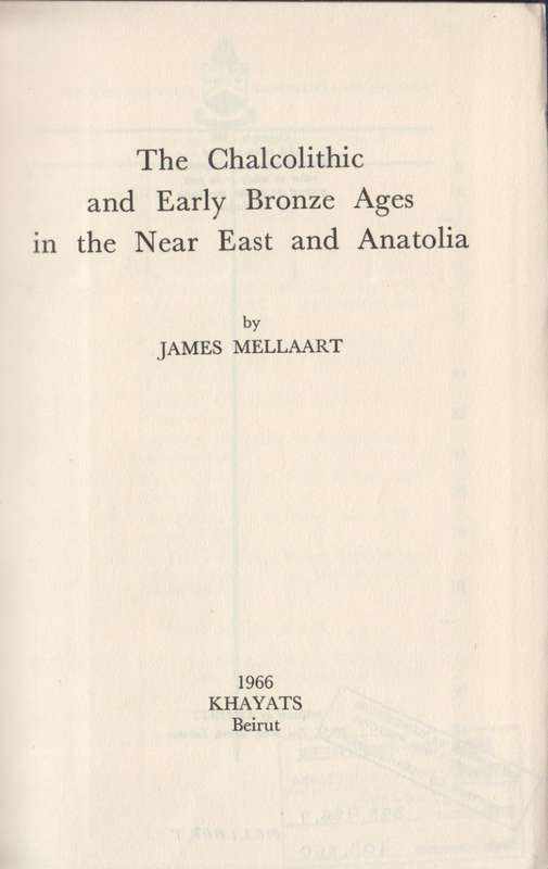 The Chalcolithic and Early Bronze Ages in the Near East and Anatolia - Mellaart, James
