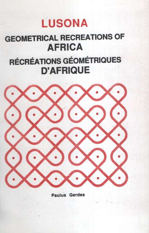 Lusona: Geometrical Recreations of Africa / Recreations Geometriques - Gerdes, Paulus