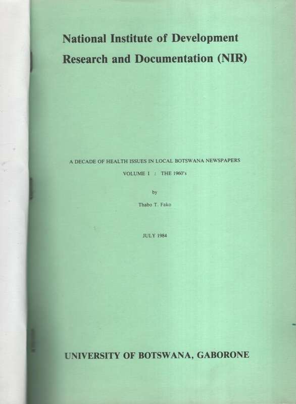 A Decade of Health Issues in Local Botswana Newspapers. Vol 1: The 1 - Fako, Thabo T.