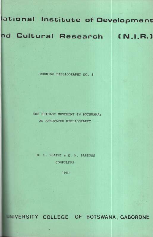 The Brigade Movement in Botswana: An Annotated Bibliography. Working - Kgathi, D. L.; Parsons, Q. N