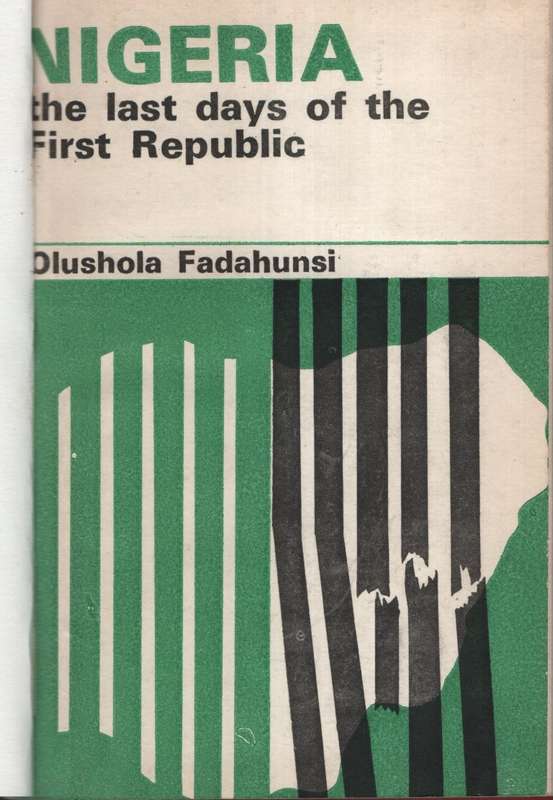 Nigeria: The Last Days of the First Republic - Fudahunsi, Olushola