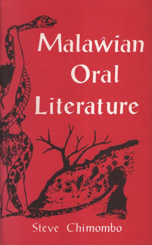 Malawian Oral Literature: The Aesthetics of Indigenous Arts - Chimombo, Steve